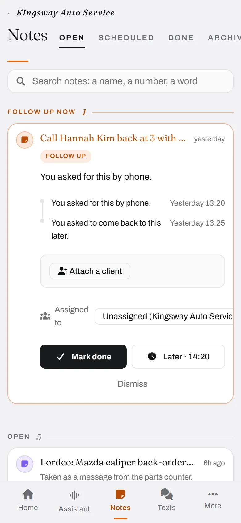 The note it made from a call. Where it came from, who it is about, one tap to close it.