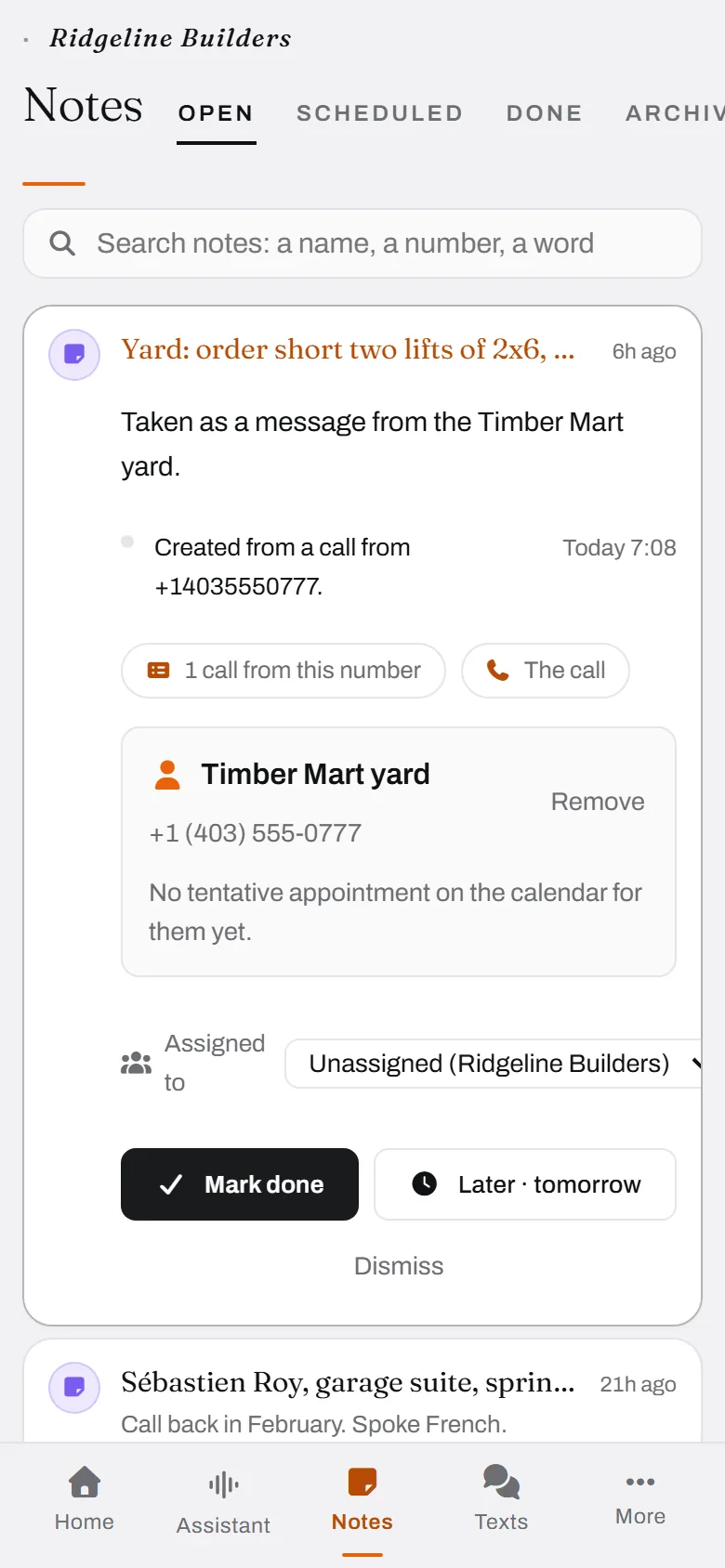 The note it made from a call. Where it came from, who it is about, one tap to close it.