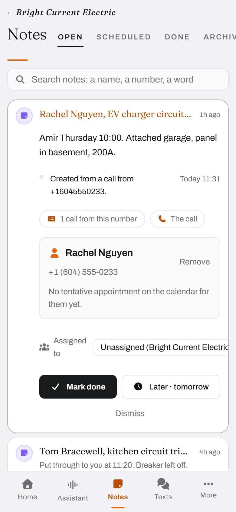 The note it made from a call. Where it came from, who it is about, one tap to close it.